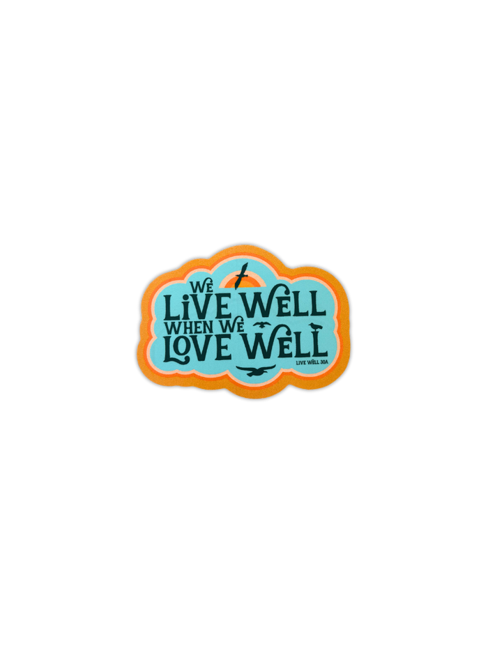 Livenow Sticker Live Well 30A : Live Well Love Well Sticker - Livewell30agear.com